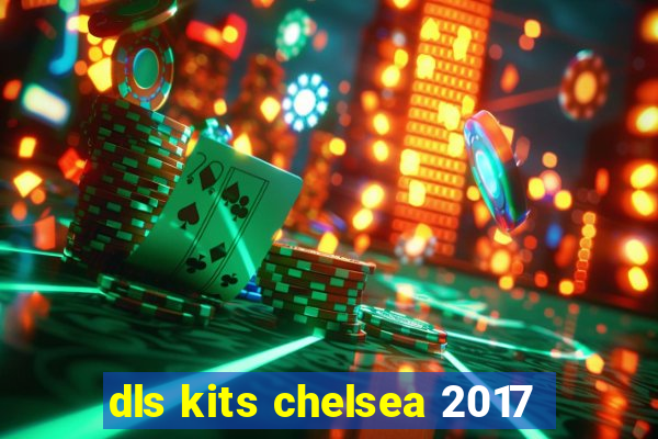 dls kits chelsea 2017